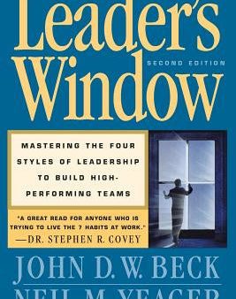 Leader s Window: Mastering the Four Styles of Leadership to Build High Performing Teams, The For Cheap