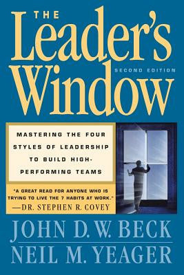 Leader s Window: Mastering the Four Styles of Leadership to Build High Performing Teams, The For Cheap