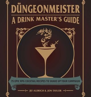 Düngeonmeister: 75 Epic RPG Cocktail Recipes to Shake Up Your Campaign Supply