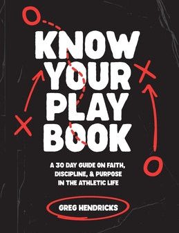 Know Your Playbook: A 30 Day Guide on Faith, Discipline, and Purpose in the Athletic Life For Cheap