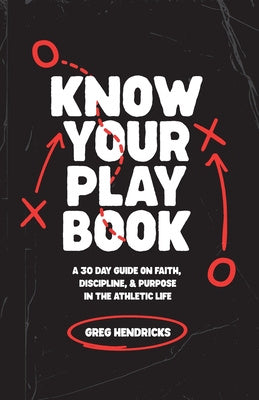 Know Your Playbook: A 30 Day Guide on Faith, Discipline, and Purpose in the Athletic Life For Cheap